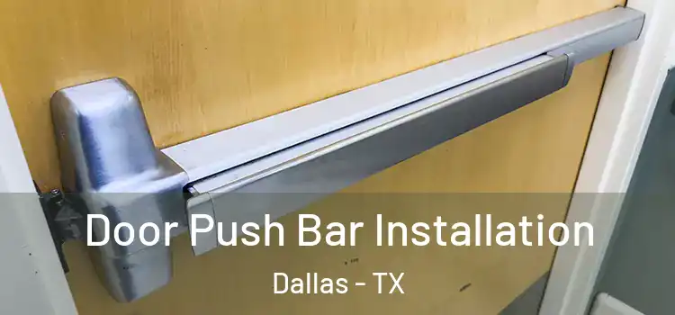 Door Push Bar Installation Dallas - TX