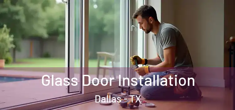 Glass Door Installation Dallas - TX
