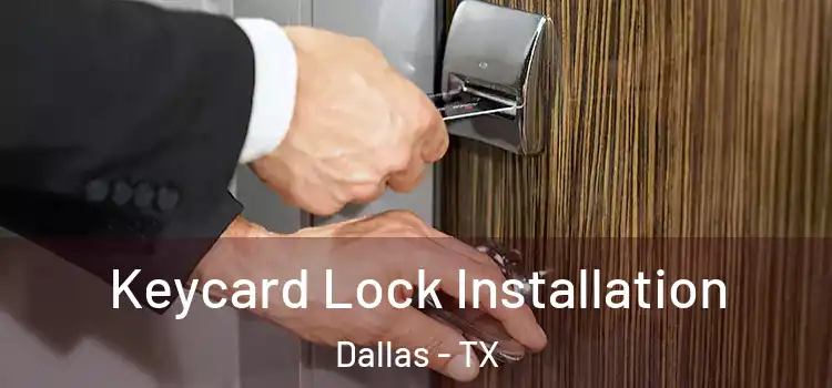 Keycard Lock Installation Dallas - TX