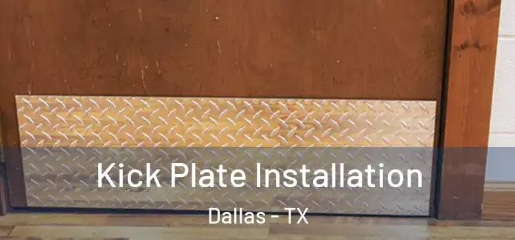  Kick Plate Installation Dallas - TX