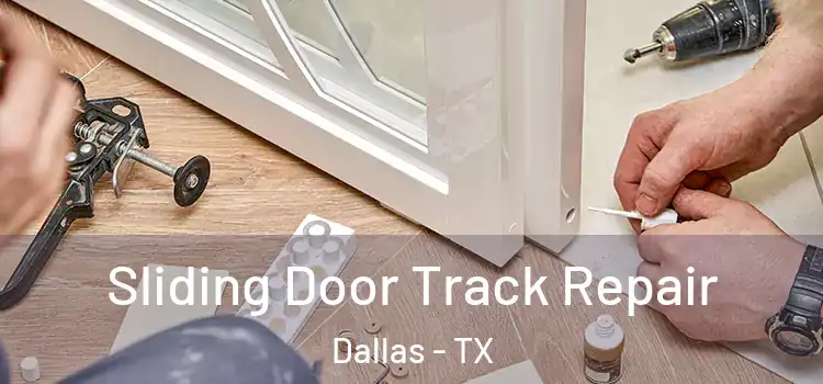 Sliding Door Track Repair Dallas - TX