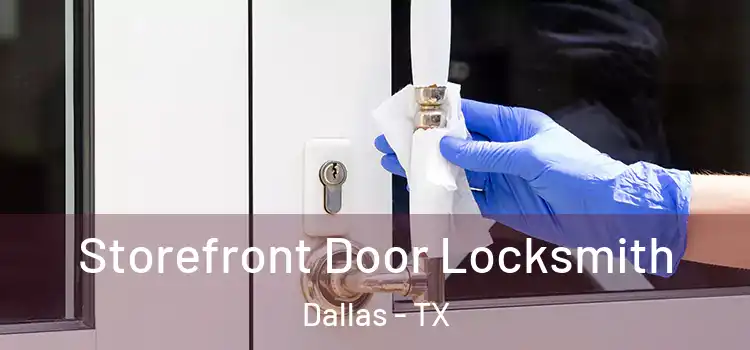 Storefront Door Locksmith Dallas - TX